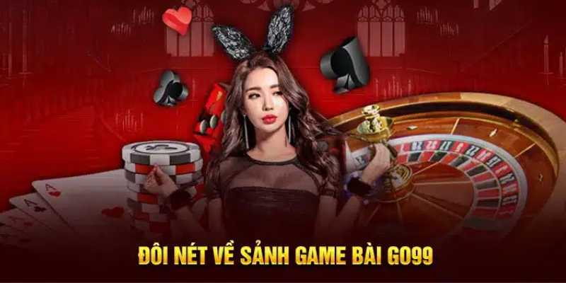 Những nét lôi cuốn chỉ Game Bài GO99 sở hữu