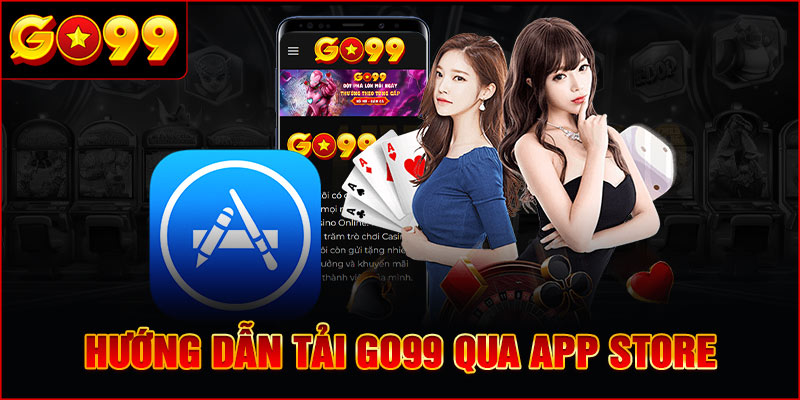 Hướng dẫn Tải GO99 qua AppStore