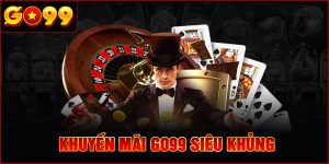 Khuyến Mãi GO99 siêu khủng