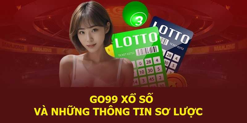 Tìm hiểu chung về Xổ Số GO99