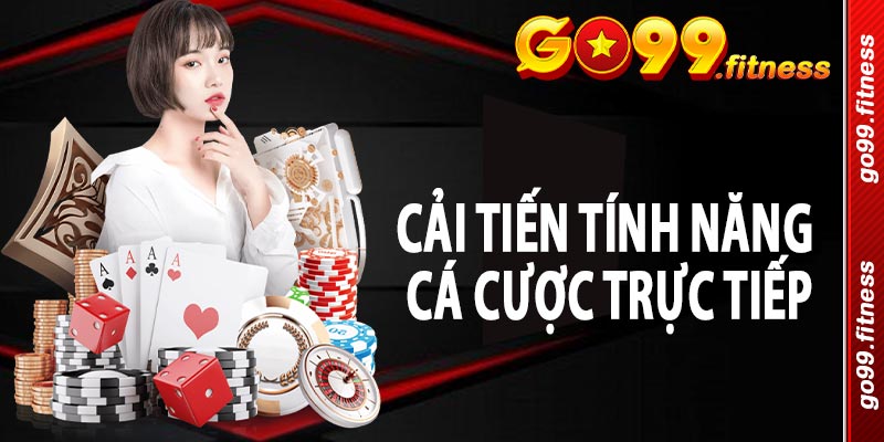 Cải tiến tính năng cá cược trực tiếp